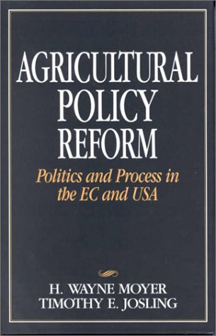 Book cover for The Politics of Agricultural Reform in the United States and the European Community