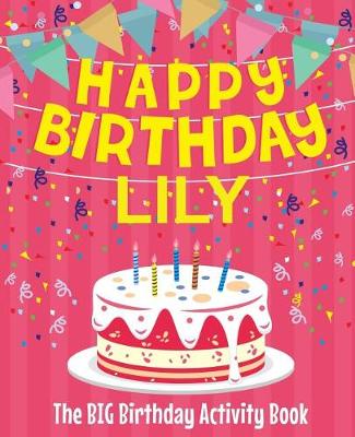 Book cover for Happy Birthday Lily - The Big Birthday Activity Book