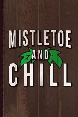 Book cover for Mistletoe and Chill Journal Notebook