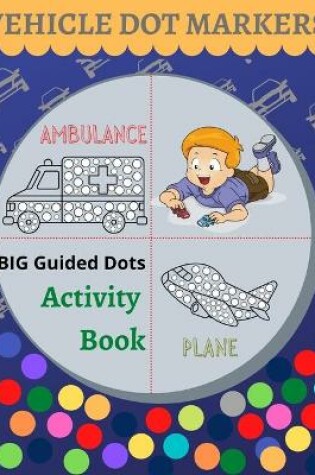 Cover of Vehicle Dot Markers Activity Book