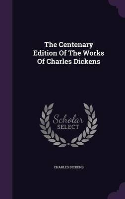 Book cover for The Centenary Edition of the Works of Charles Dickens