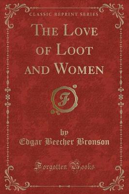 Book cover for The Love of Loot and Women (Classic Reprint)