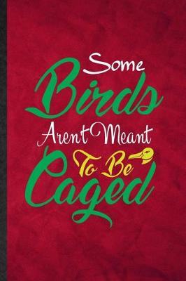 Book cover for Some Birds Aren't Meant to Be Caged