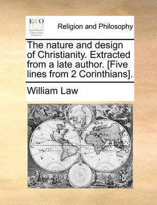 Book cover for The Nature and Design of Christianity. Extracted from a Late Author. [five Lines from 2 Corinthians].