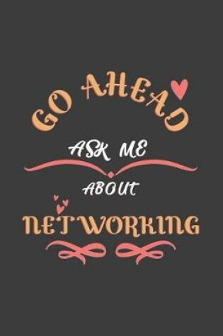 Cover of Go Ahead Ask Me About Networking