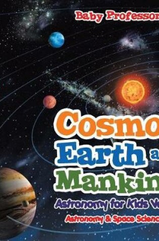 Cover of Cosmos, Earth and Mankind Astronomy for Kids Vol II Astronomy & Space Science