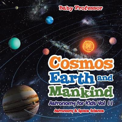 Book cover for Cosmos, Earth and Mankind Astronomy for Kids Vol II Astronomy & Space Science