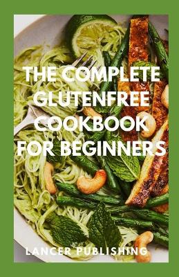 Book cover for The Complete Glutenfree Cookbook for Beginners