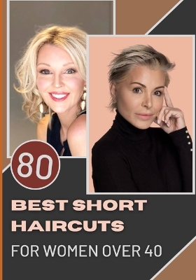 Cover of 80 Best Short Haircuts for Women Over 40