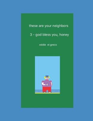Book cover for these are your neighbors - 3. god bless you, honey