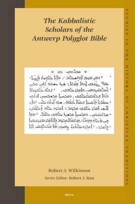 Cover of Kabbalistic Scholars of the Antwerp Polyglot Bible, The. Studies in the History of Christian Traditions, Volume 138.