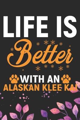 Book cover for Life Is Better With An Alaskan Klee Kai
