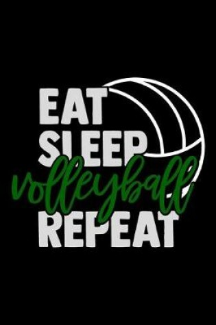 Cover of Eat Sleep Volleyball Repeat