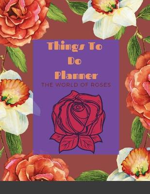 Book cover for Things To Do Planner in The World of Roses