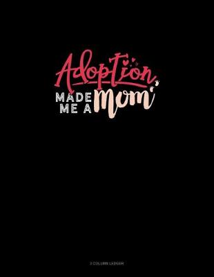 Book cover for Adoption Made Me A Mom