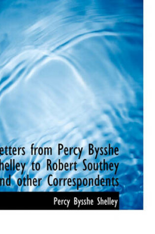 Cover of Letters from Percy Bysshe Shelley to Robert Southey and Other Correspondents