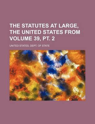 Book cover for The Statutes at Large, the United States from Volume 39, PT. 2