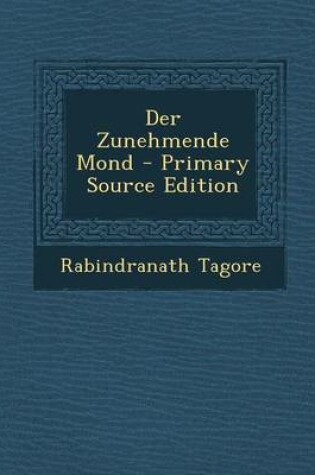 Cover of Der Zunehmende Mond - Primary Source Edition