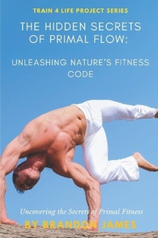 Cover of The Hidden Secrets of Primal Flow