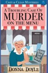 Book cover for A Troubling Case of Murder on the Menu