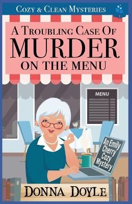 Book cover for A Troubling Case of Murder on the Menu