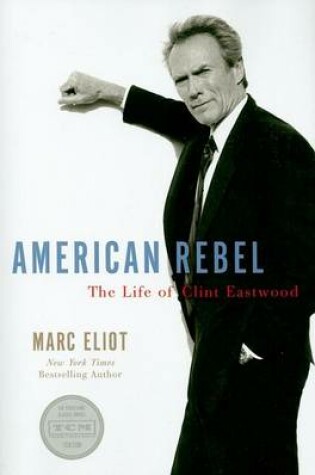 Cover of American Rebel: The Life of Clint Eastwood