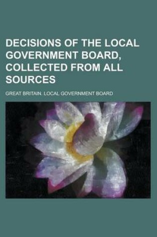 Cover of Decisions of the Local Government Board, Collected from All Sources