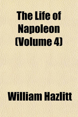 Book cover for The Life of Napoleon (Volume 4)