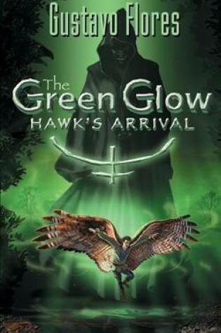 Cover of The Green Glow "Hawk's Arrival"