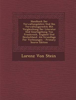 Book cover for Handbuch Der Verwaltungslehre Und Des Verwaltungsrechts Mit Vergleichung Der Literatur Und Gesetzgebung Von Frankreich, England Und Deutschland