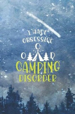 Cover of I Have Obsessive O C D Camping Disorder