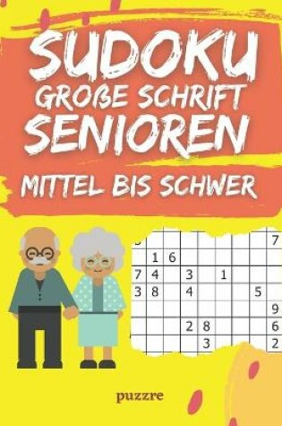 Cover of Sudoku Große Schrift Senioren Mittel Bis Schwer