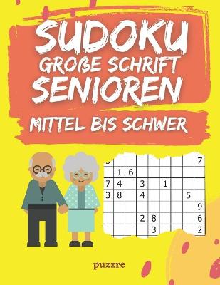 Book cover for Sudoku Große Schrift Senioren Mittel Bis Schwer