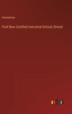 Book cover for Park Row Certified Industrial School, Bristol