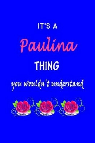 Cover of It's A Paulina Thing You Wouldn't Understand