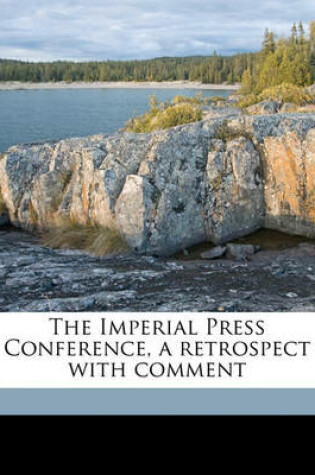 Cover of The Imperial Press Conference, a Retrospect with Comment