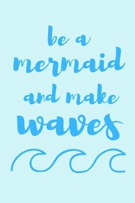 Book cover for Be a mermaid and make waves