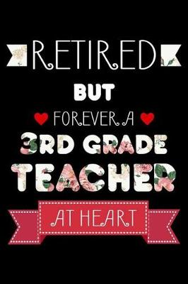 Book cover for Retired But Forever A 3rd Grade Teacher At Heart