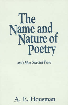 Book cover for The Name and Nature of Poetry and Other Selected Prose