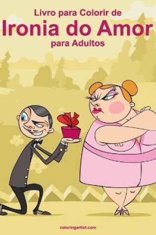 Cover of Livro para Colorir de Ironia do Amor para Adultos