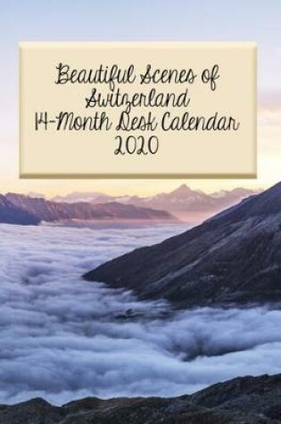 Cover of Beautiful Scenes of Switzerland 14-Month Desk Calendar 2020