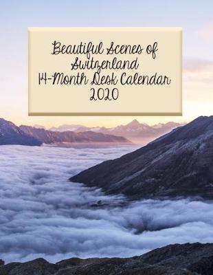 Book cover for Beautiful Scenes of Switzerland 14-Month Desk Calendar 2020