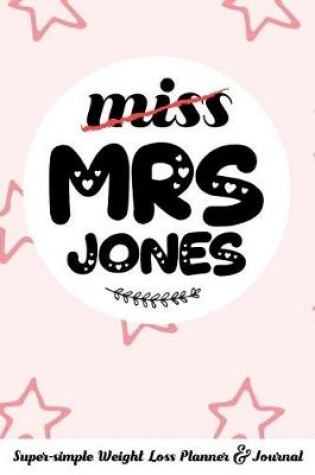 Cover of Miss Mrs Jones Super-Simple Weight Loss Planner & Journal