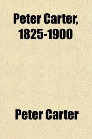 Cover of Peter Carter, 1825-1900