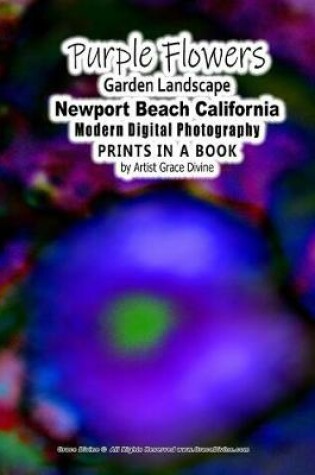 Cover of Purple Flowers Garden Landscape Newport Beach California Modern Digital Photography PRINTS IN A BOOK by Artist Grace Divine