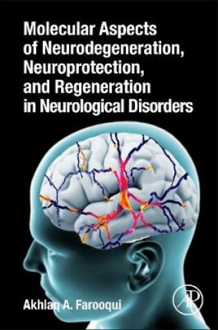 Cover of Molecular Aspects of Neurodegeneration, Neuroprotection, and Regeneration in Neurological Disorders