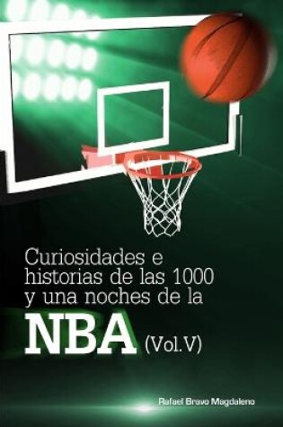 Cover of Curiosidades e historias de las 1000 y una noches de la NBA (Vol. V)