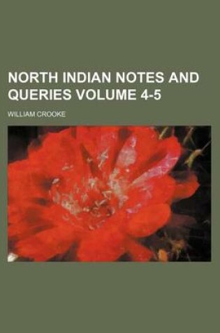 Cover of North Indian Notes and Queries Volume 4-5