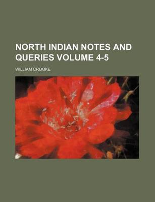 Book cover for North Indian Notes and Queries Volume 4-5