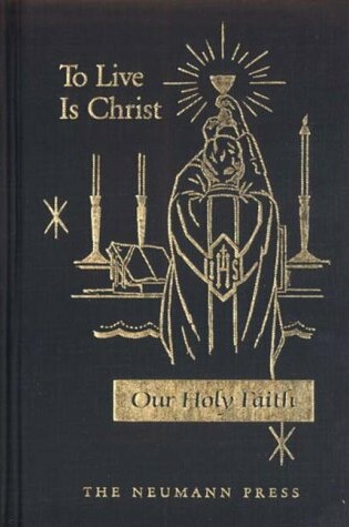 Cover of Our Holy Faith: To Live Is Christ